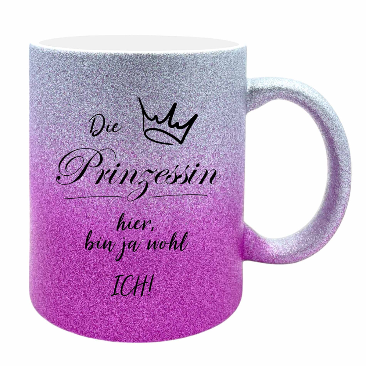 Glitzer Keramik Tasse - Die Prinzessin hier, bin ja wohl ich!