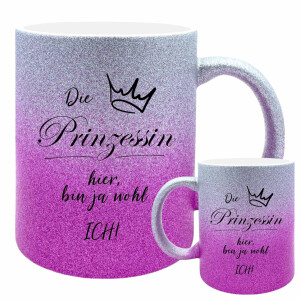 Glitzer Keramik Tasse - Die Prinzessin hier, bin ja wohl ich!
