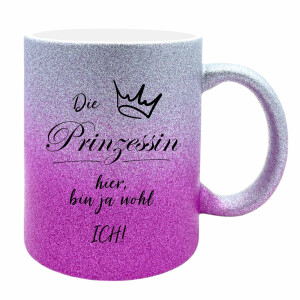 Glitzer Keramik Tasse - Die Prinzessin hier, bin ja wohl ich!